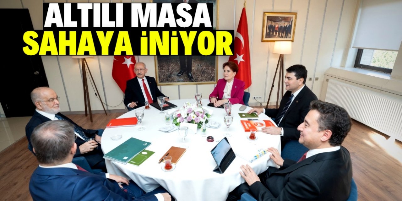 Altılı Masa sahaya iniyor