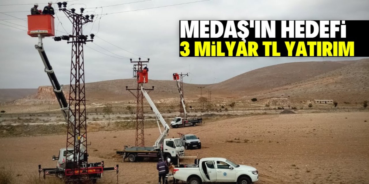 MEDAŞ'ın hedefi 3 milyar TL yatırım