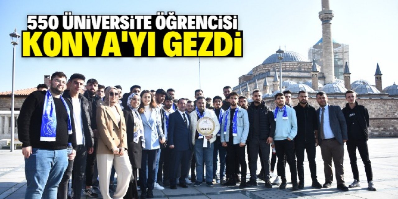 550 üniversite öğrencisi Konya'yı gezdi