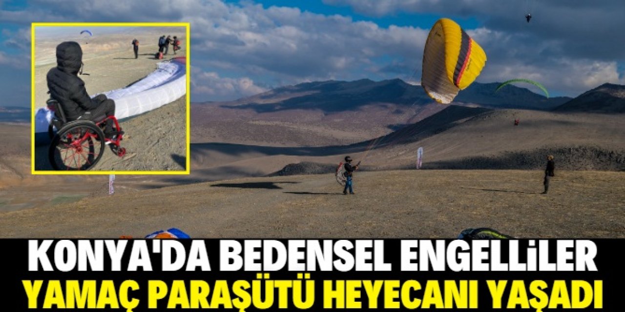 Konya'da bedensel engelliler yamaç paraşütü heyecanı yaşadı