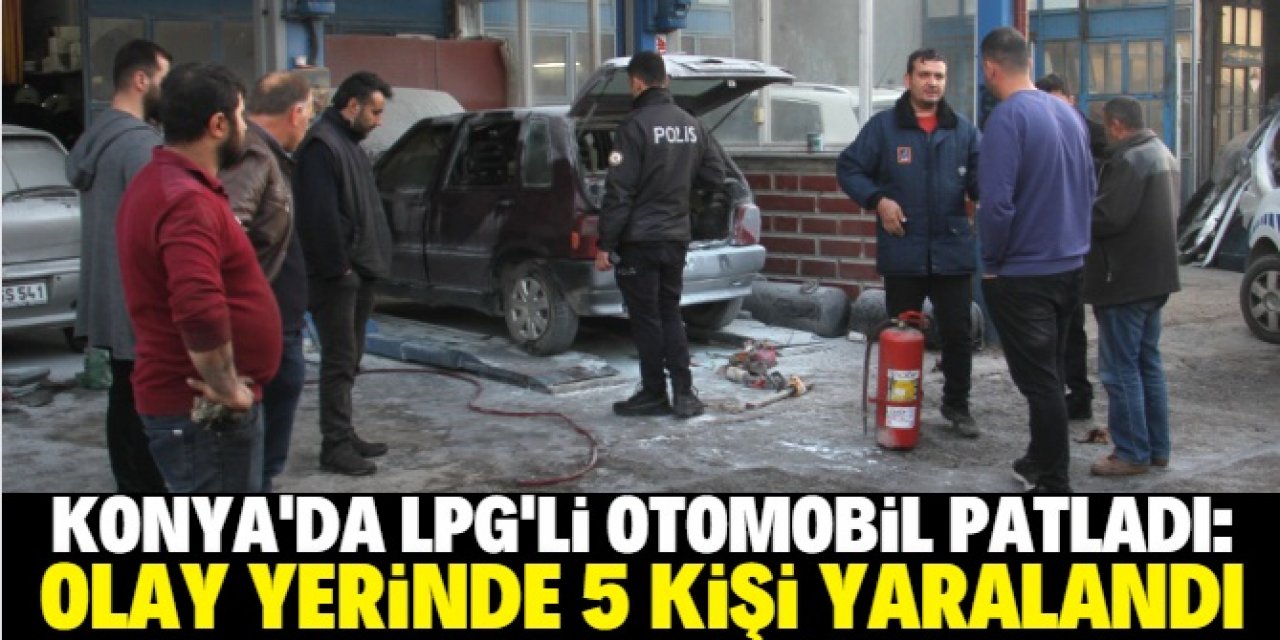 Konya'da LPG'li otomobil patladı! 5 kişi yaralandı