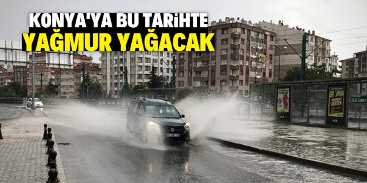 Konya merkezde yağmur hasreti sona eriyor