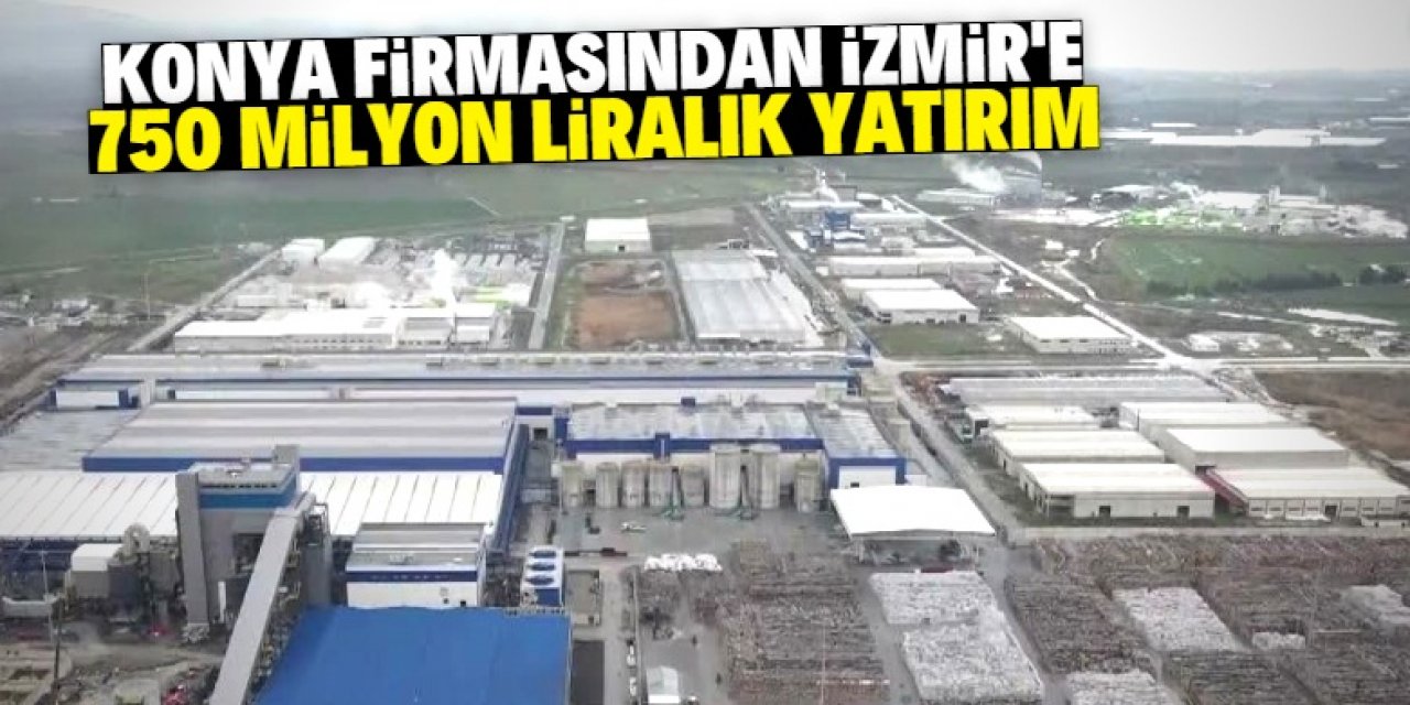 Konya firması İzmir sanayisine dev yatırım yapacak