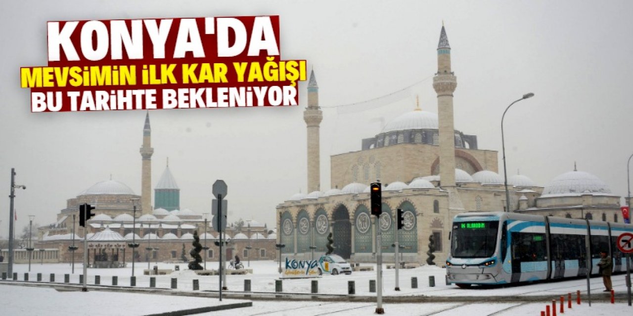 Konya merkezde mevsimin ilk kar yağışı bu tarihte bekleniyor