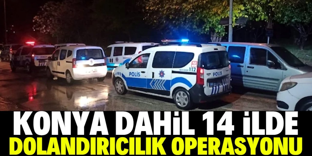 Konya dahil 14 ilde operasyon: 50 milyon kişinin bilgilerini ele geçirmişler