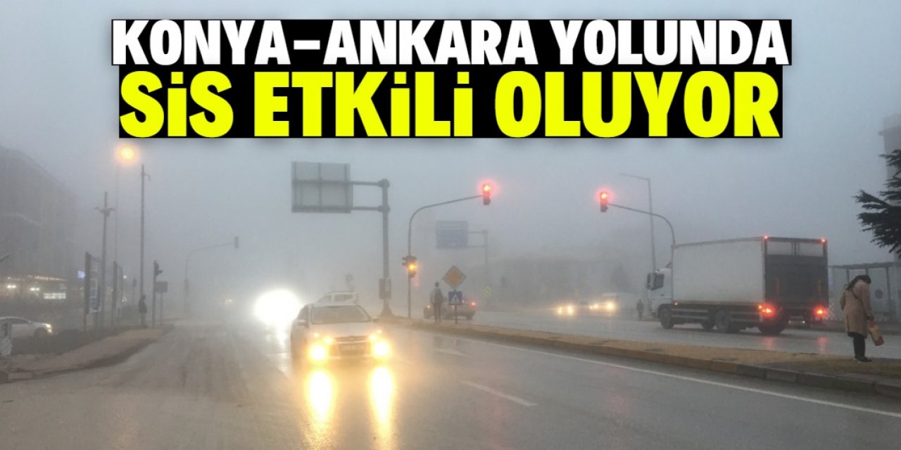 Konya-Ankara kara yolunda yoğun sis etkili oluyor