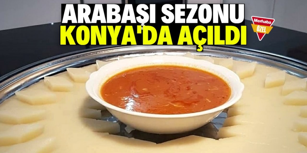 Konya'da 'Arabaşı' sezonu erken açıldı