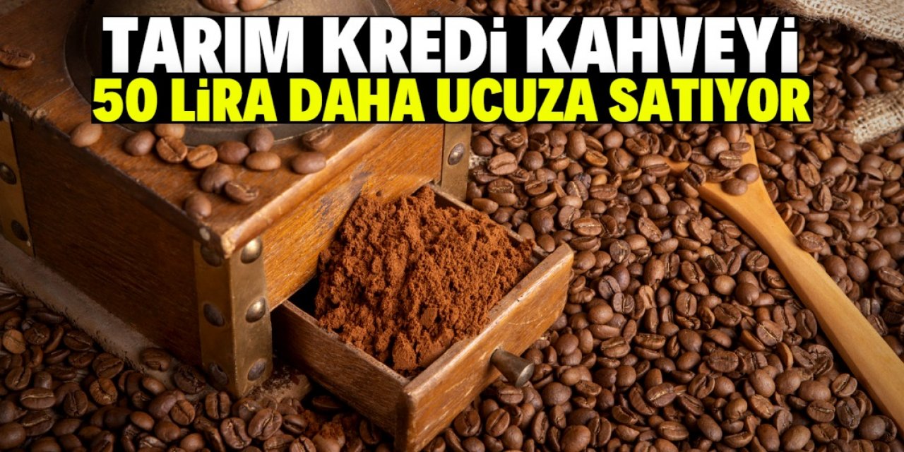 Tarım Kredi kahveyi 50 lira daha ucuza satıyor