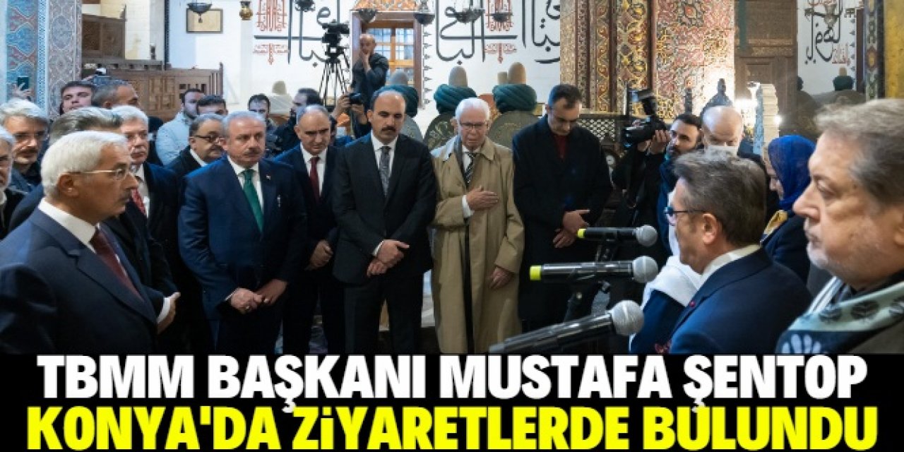 TBMM Başkanı Mustafa Şentop, Konya'da ziyaretlerde bulundu