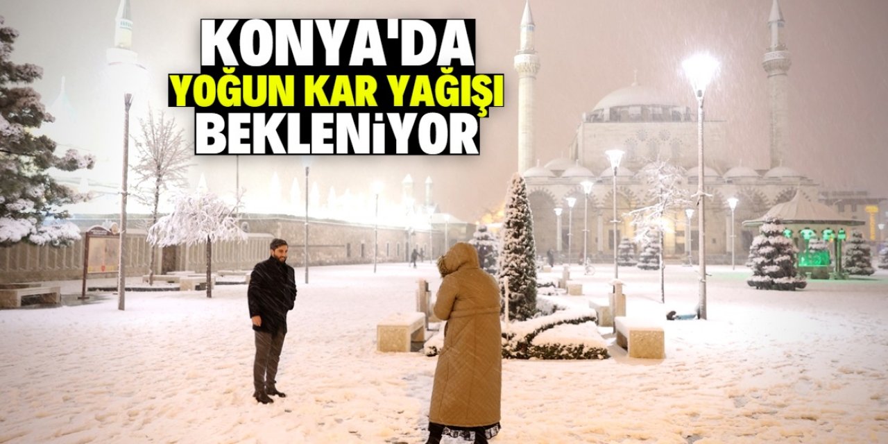 Kar yağışının yoğun olacağı illerden birisi Konya