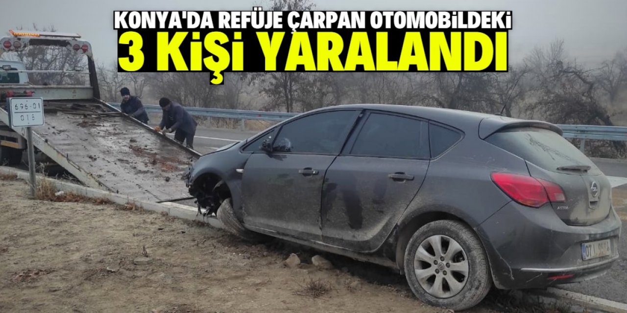 Konya'da refüje çarpan otomobildeki 3 kişi yaralandı