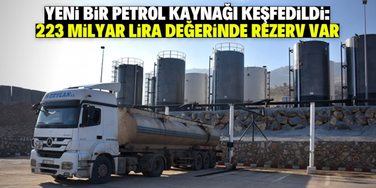 Türkiye yeni bir petrol kaynağı keşfetti: 223 milyar liralık rezerv var