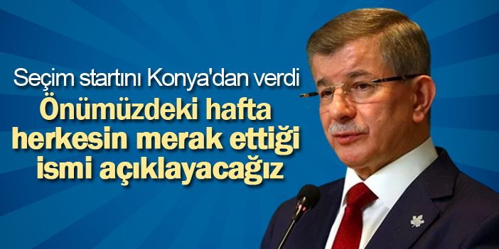 Davutoğlu seçim startını Konya'dan verdi