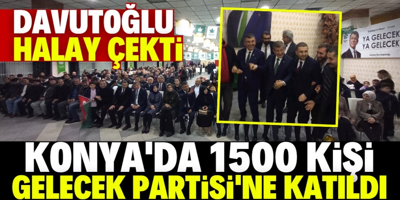 Konya'da 1500 kişi Gelecek Partisi'ne katıldı 