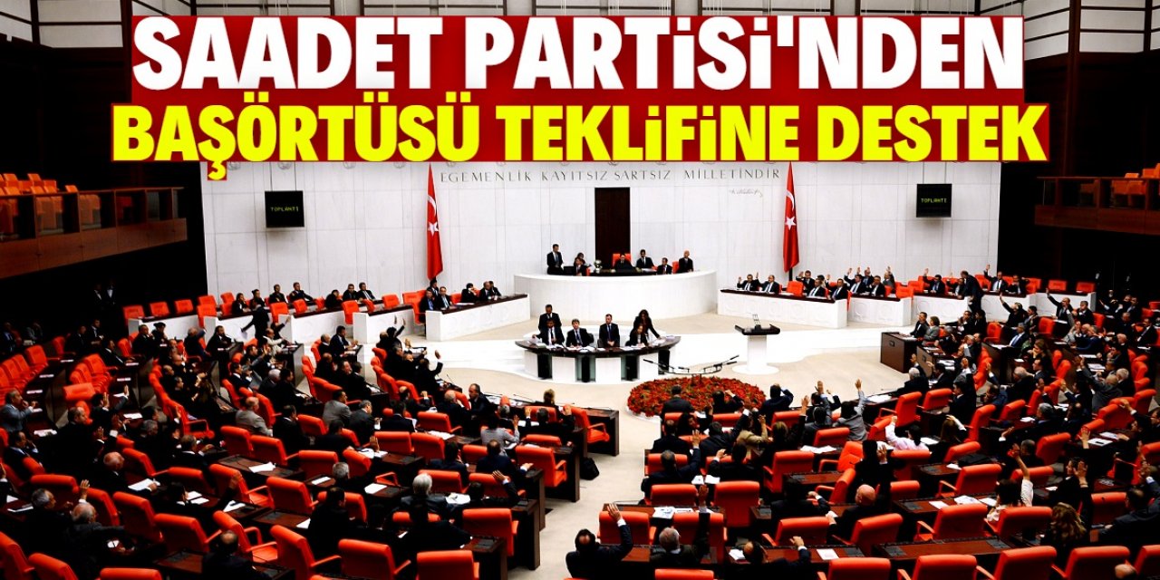 Saadet Partisi'nden başörtüsü teklifine destek