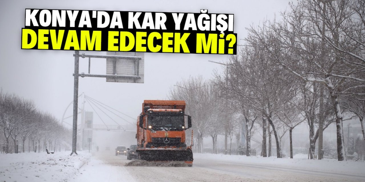 Konya'da kar yağışı devam edecek mi?