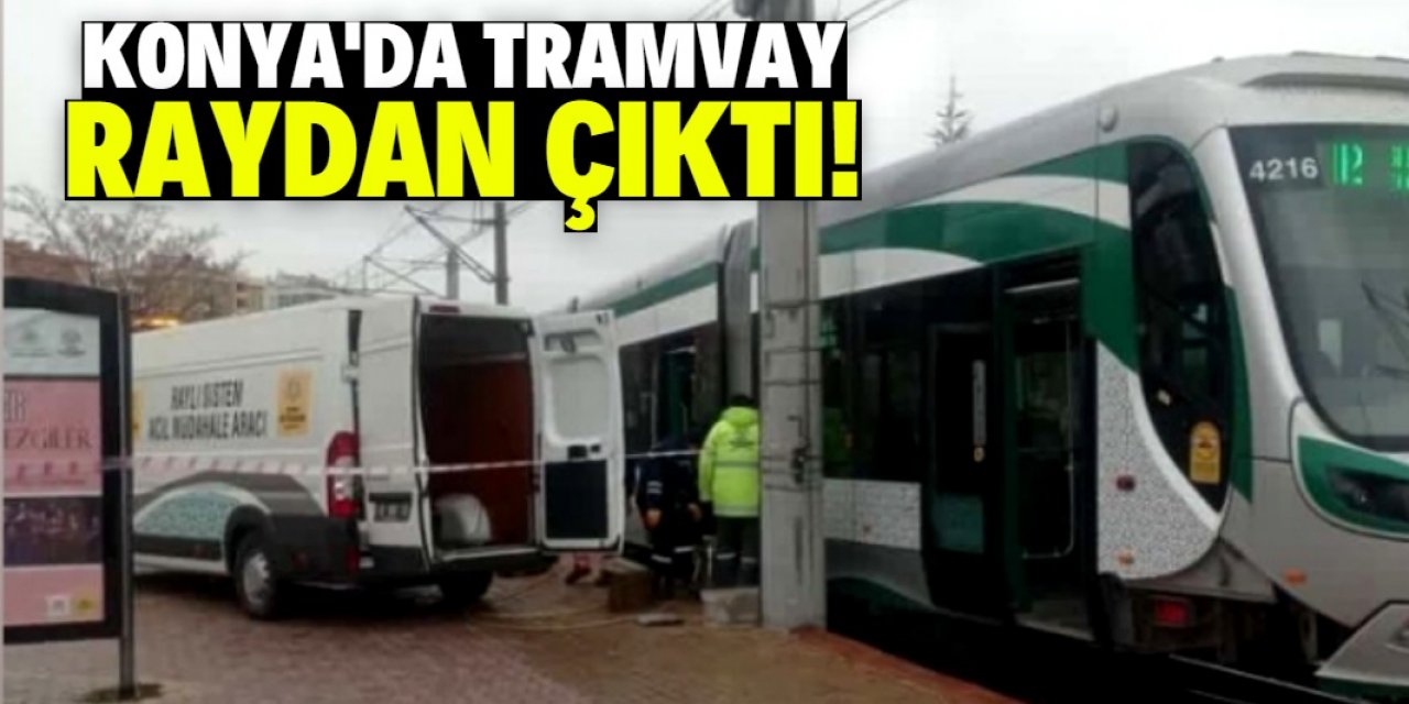 Konya'da tramvay raydan çıktı!
