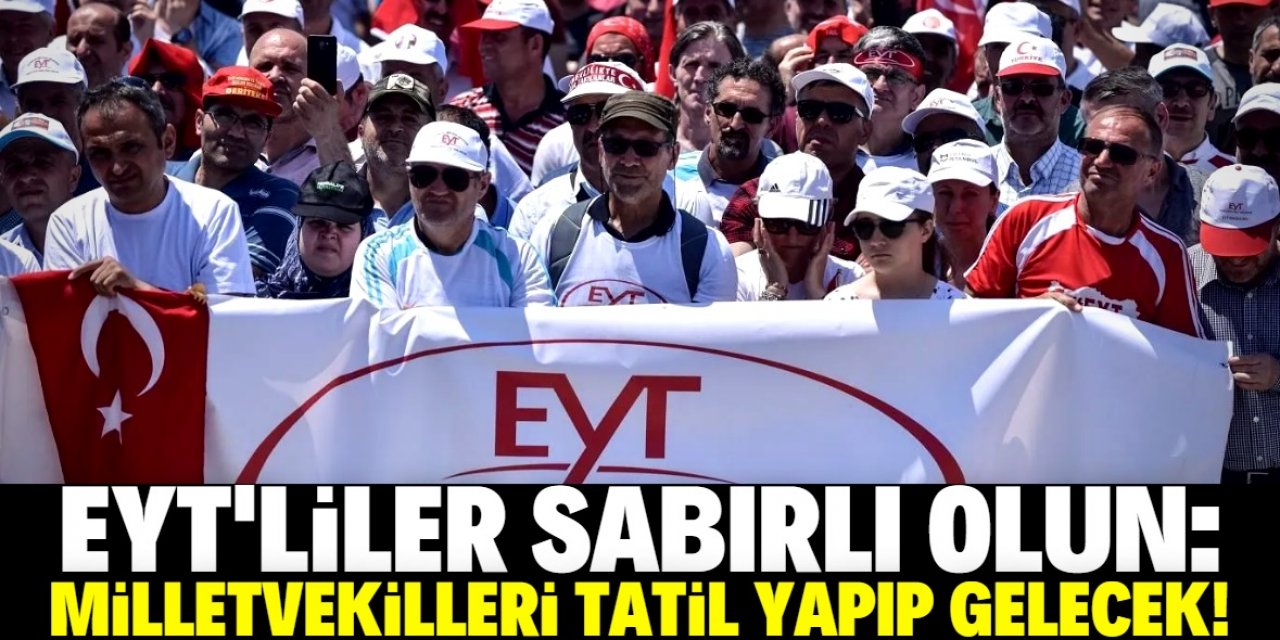 Yani milyonlarca EYT'linin beklediği haber 2023 yılına kaldı