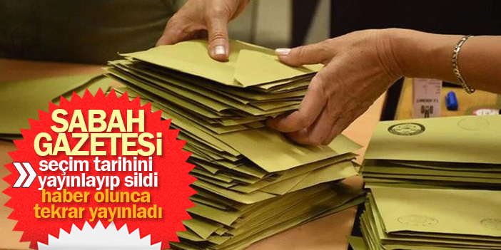 Sabah Gazetesi seçim tarihini açıkladı!