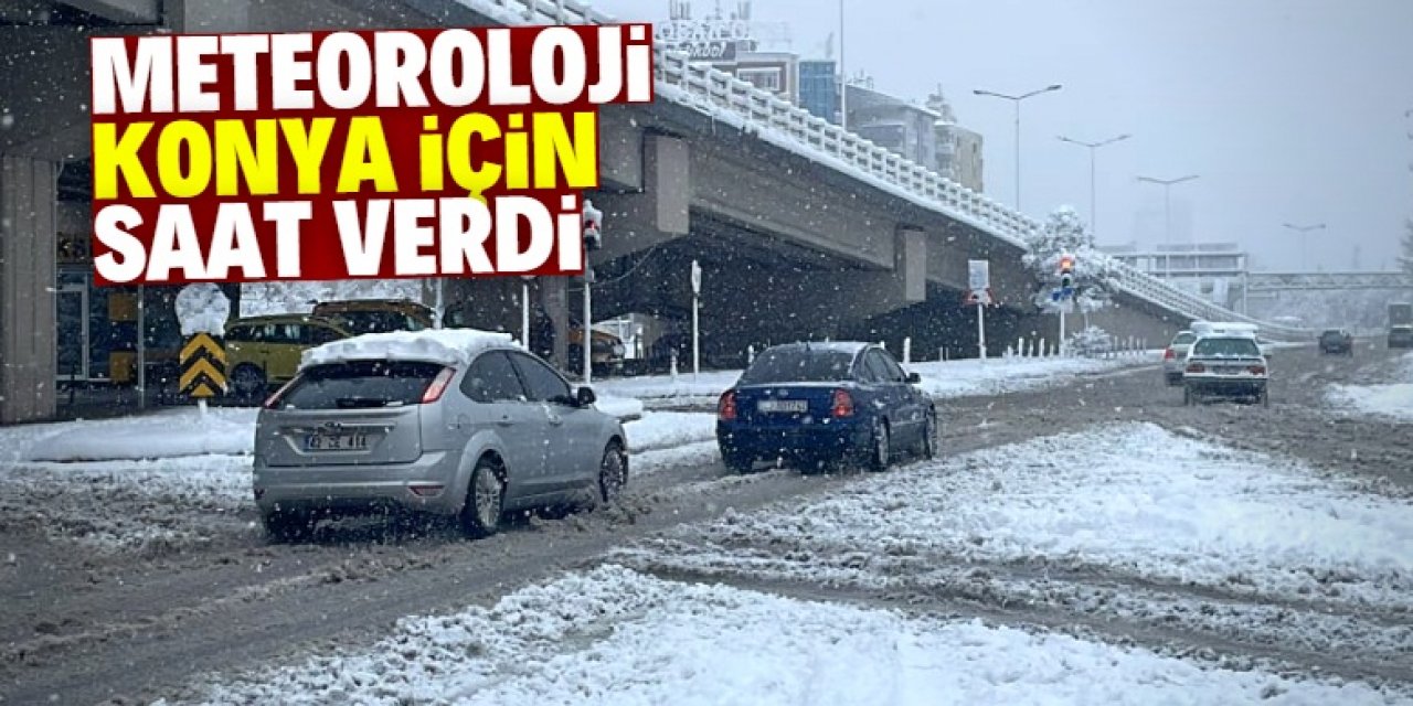 Meteoroloji Konya için saat verdi: Kar yağacak lakin...