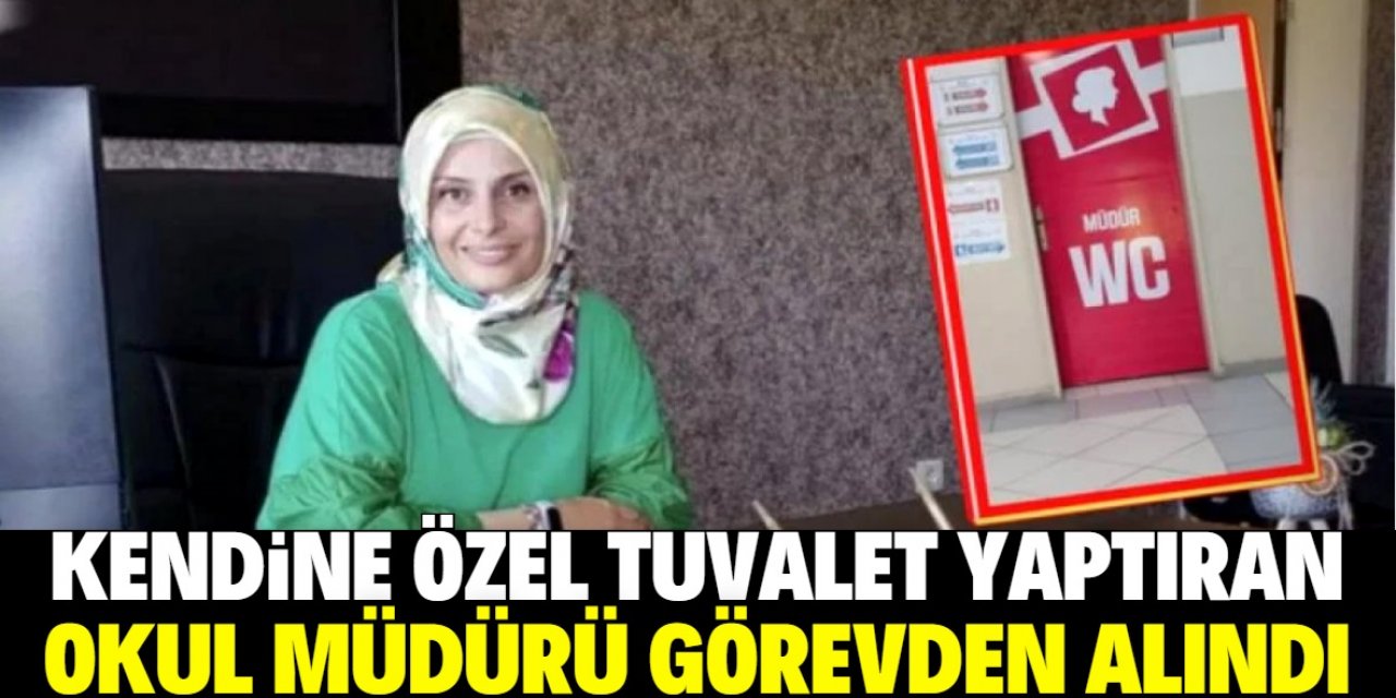 Mevlana Anadolu Lisesi'nin okul müdürü kendine özel tuvalet yaptırdığı için görevden alındı!