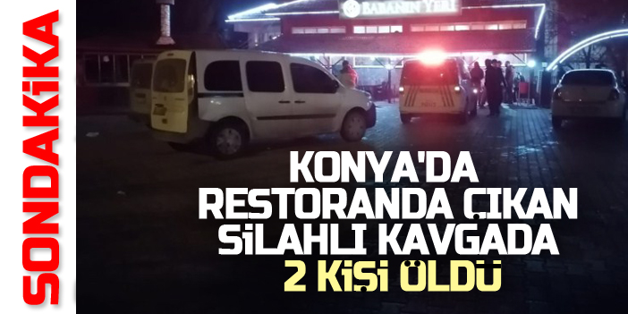Konya'da silahlı kavga: 2 kişi öldü