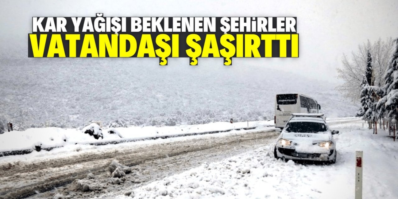 Kar yağışı beklenen iller vatandaşı şaşırttı