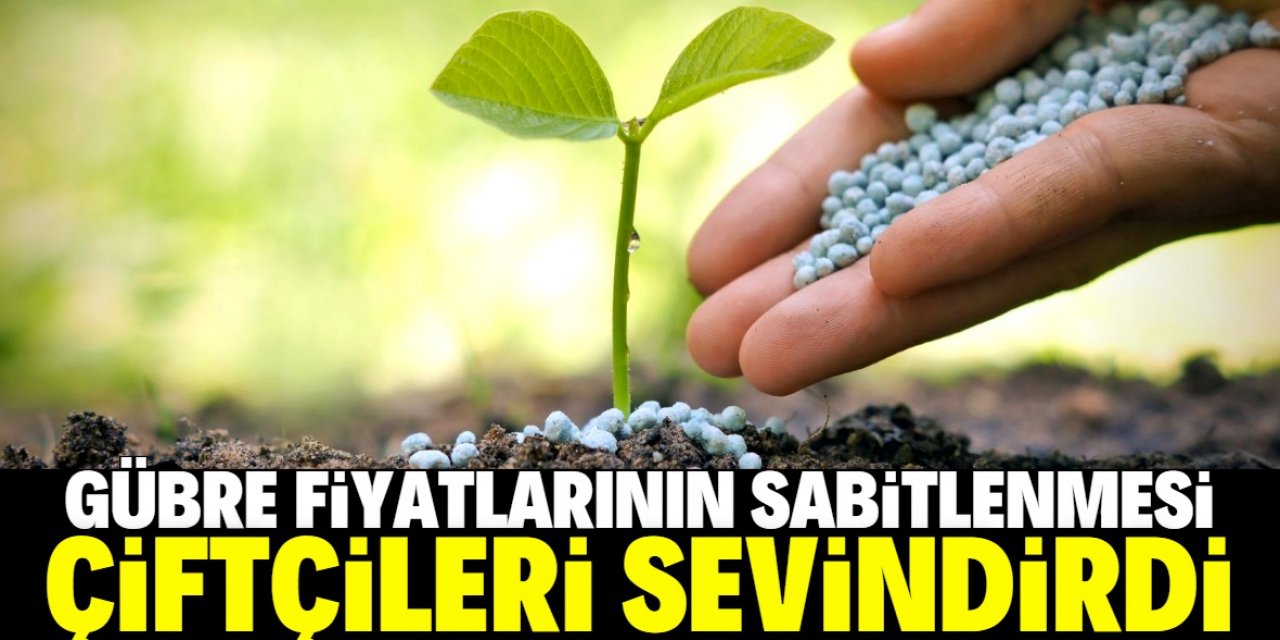 Gübre ve yem fiyatlarının sabitlenmesi çiftçileri sevindirdi