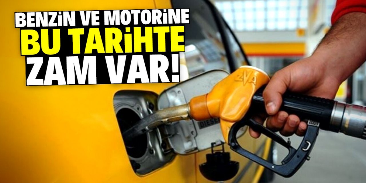 Benzin ve motorin fiyatlarına bu tarihte zam var!