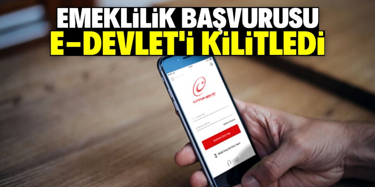 Emeklilik başvurusu e-devlet’i kilitledi