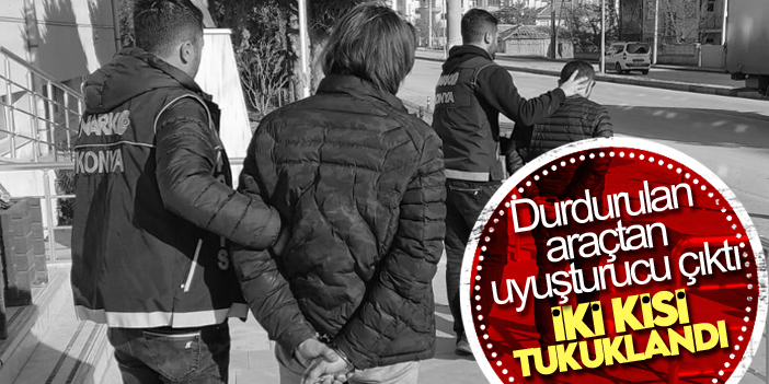 Konya'da araçlarında uyuşturucu ele geçirilen 2 kişi tutuklandı