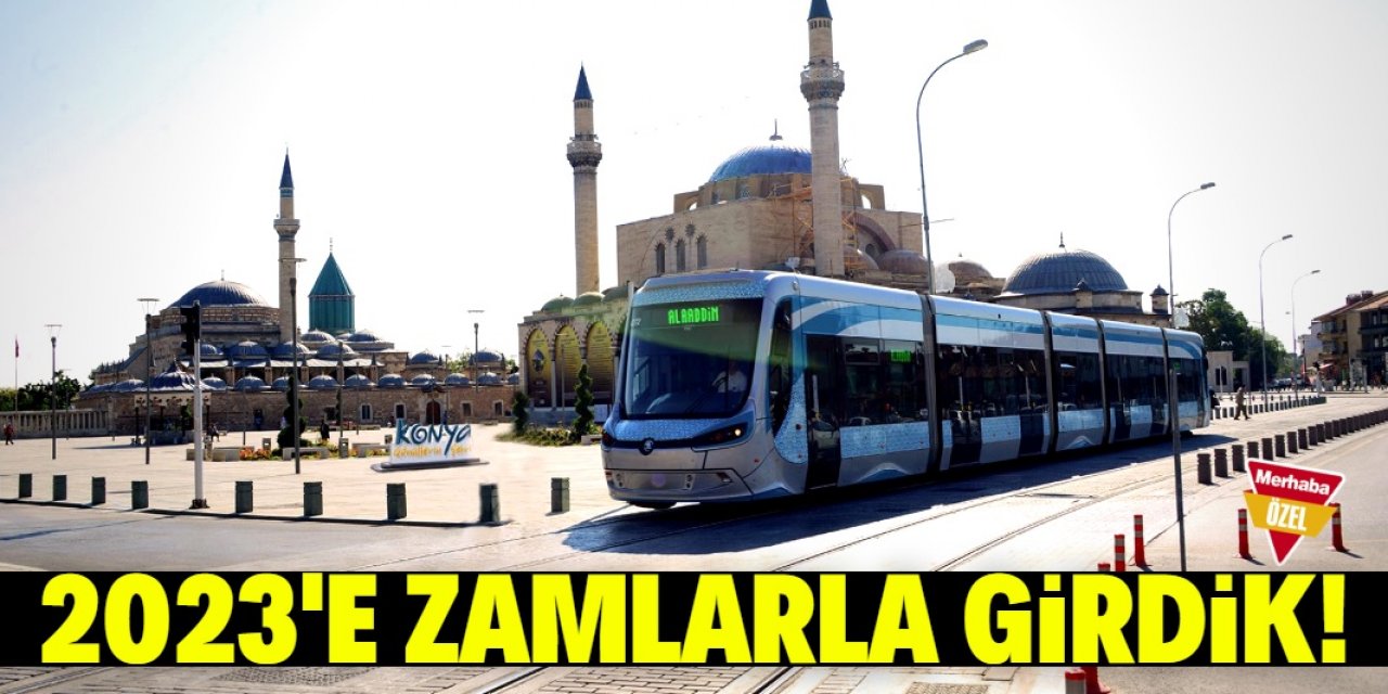 Konya 2023'e zamlı girdi!