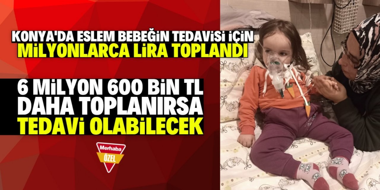 Konyalı Eslem bebeğin tedavisi için sadece 6 milyon 600 bin TL lazım