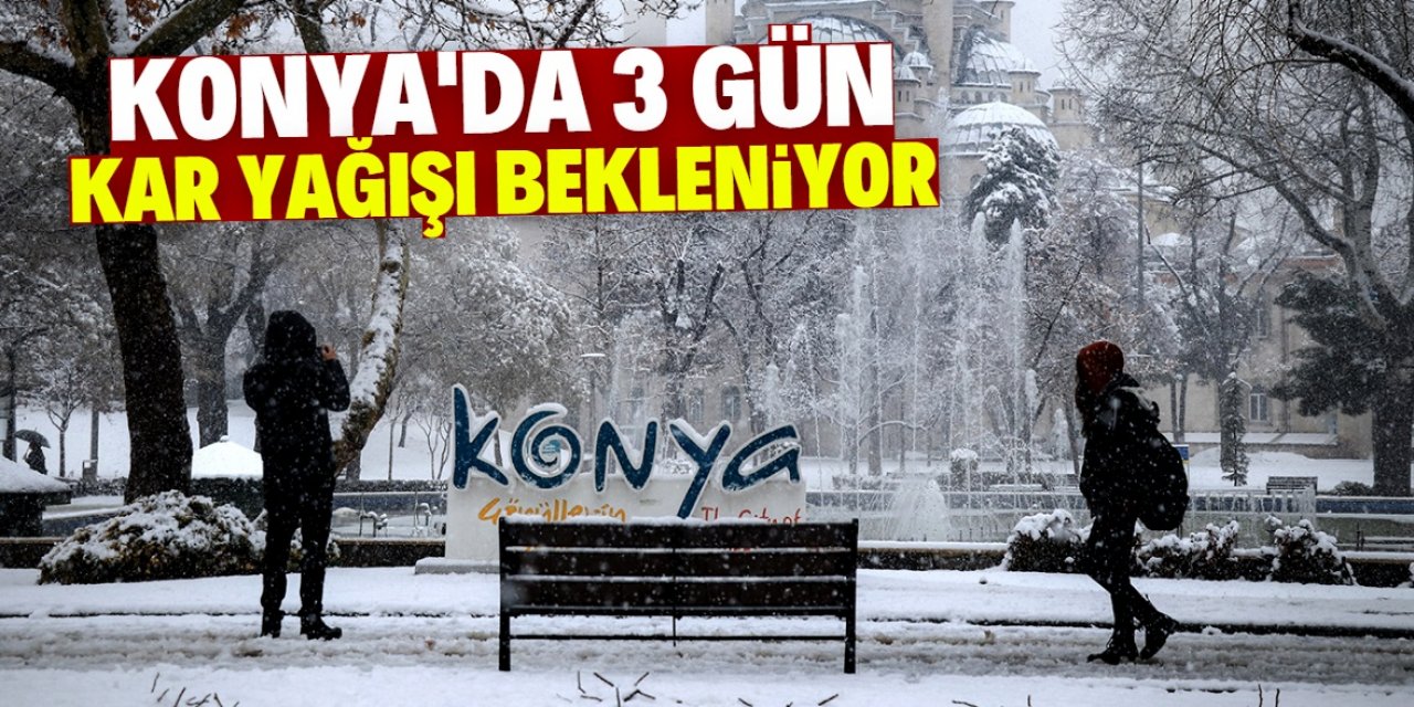 Konya merkeze 3 gün kar yağacak