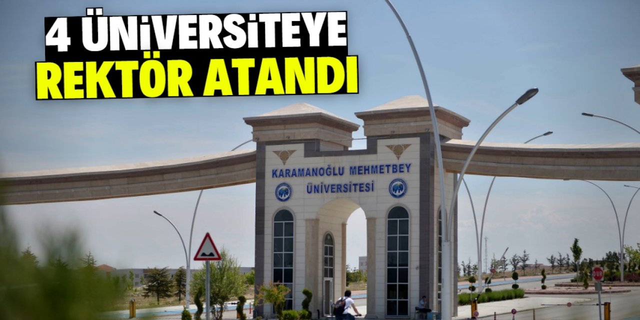 Karaman dahil 4 ildeki üniversiteye rektör atandı