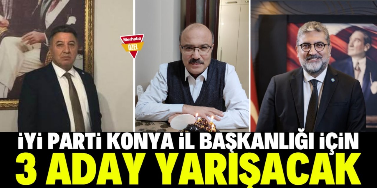 İYİ Parti Konya il başkanlığı için 3 aday yarışacak 