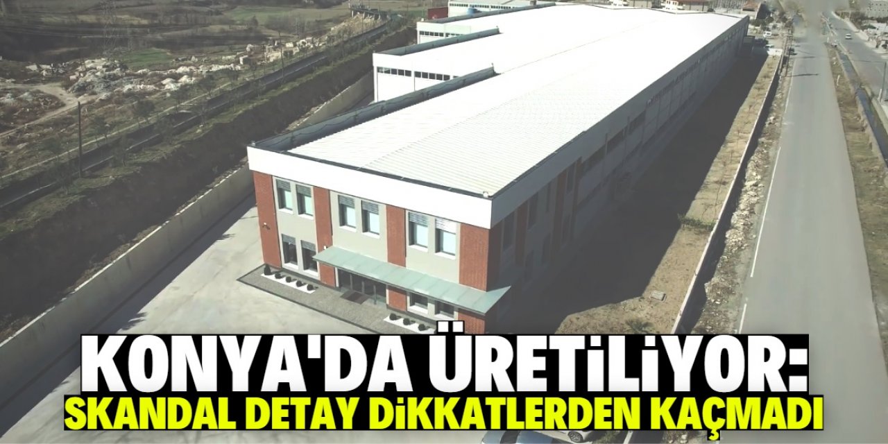 Konyalı firmanın ürettiği ürünle ilgili skandal detay!