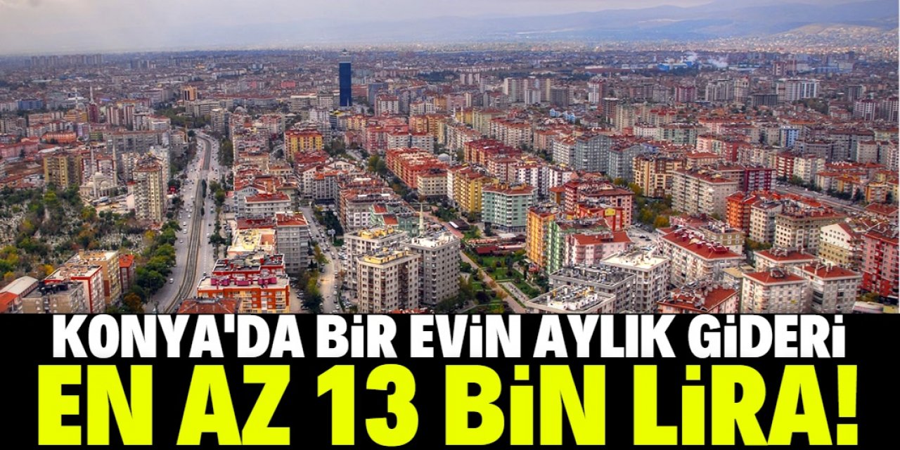 Konya'da en düşük kira 6 bin lira!