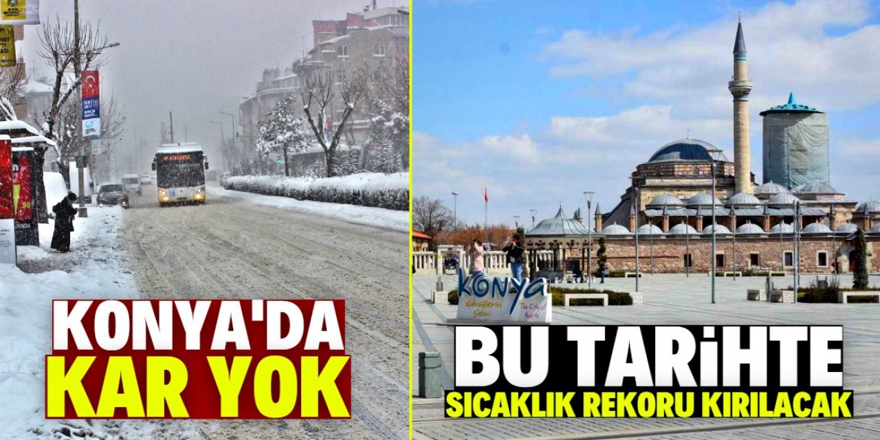 Konya'da bu tarihte hava sıcaklığı rekoru bekleniyor