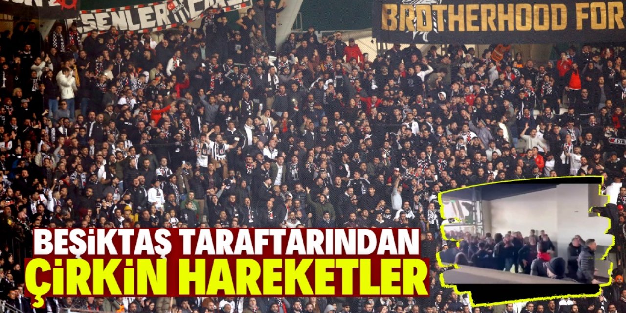 Konyaspor maçında Beşiktaş taraftarından çirkin hareketler 