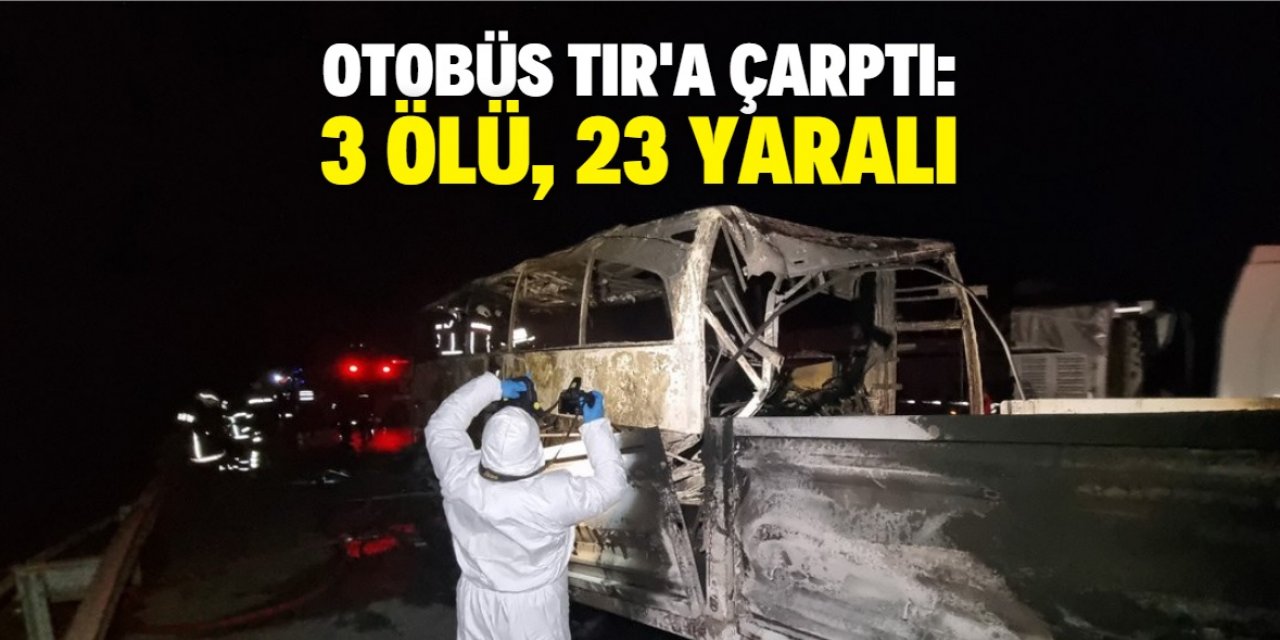 Askeri personel taşıyan otobüs TIR’a çarptı: 3 ölü, 23 yaralı