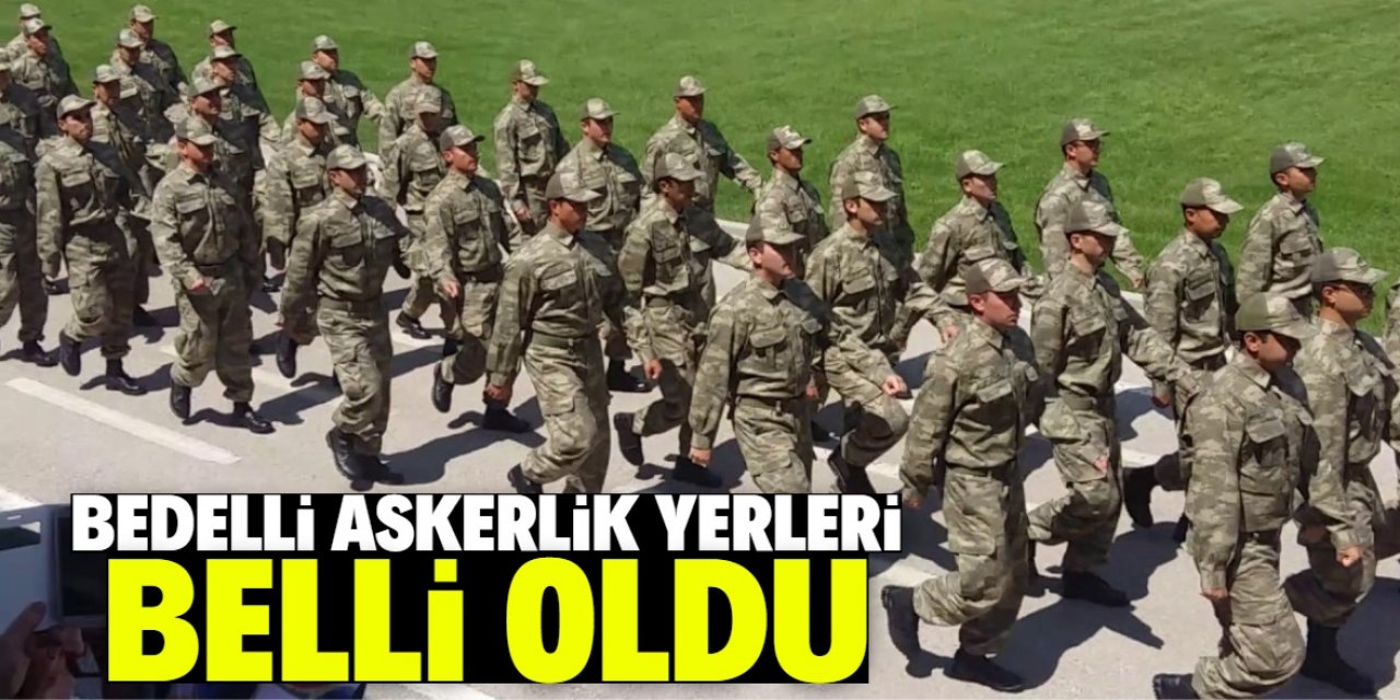 Bedelli askerlik yerleri açıklandı (2023)