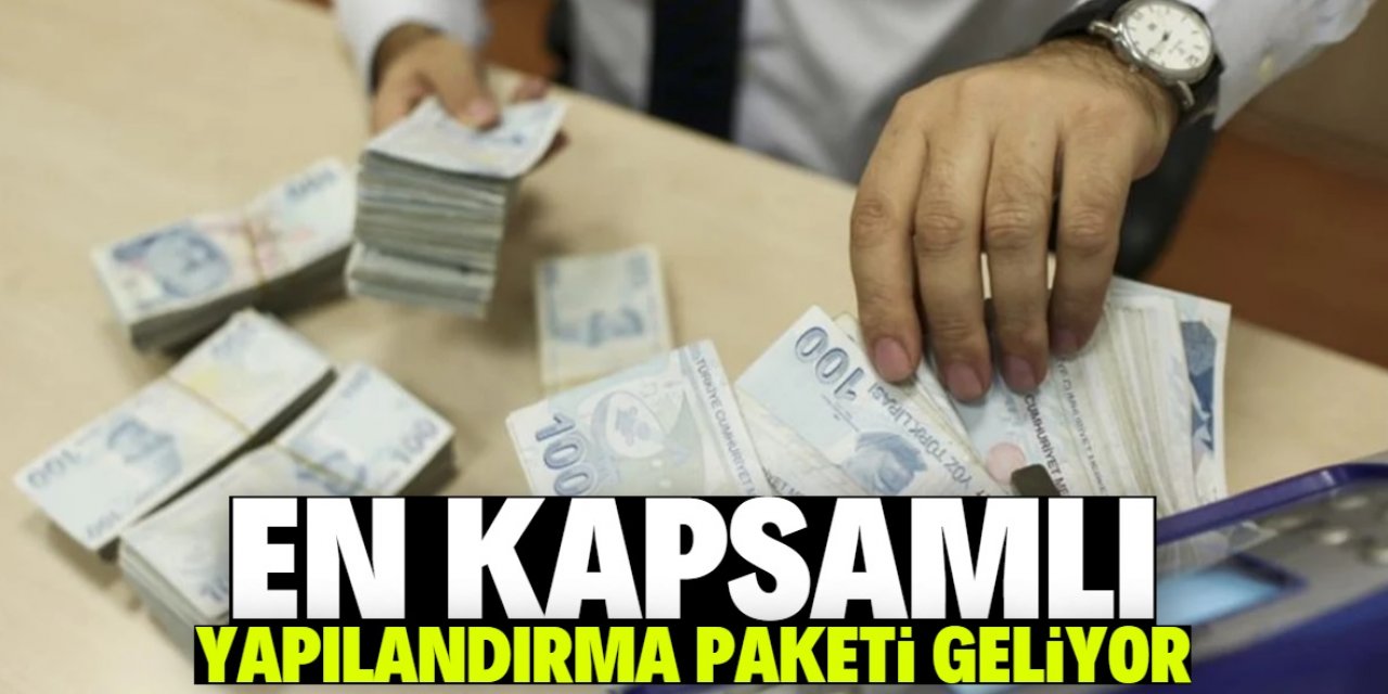 Türkiye tarihinin en kapsamlı borç yapılandırma paketi geliyor