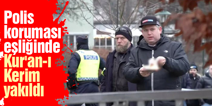 İsveç'te polis koruması eşliğinde  Kur'an-ı Kerim yakıldı