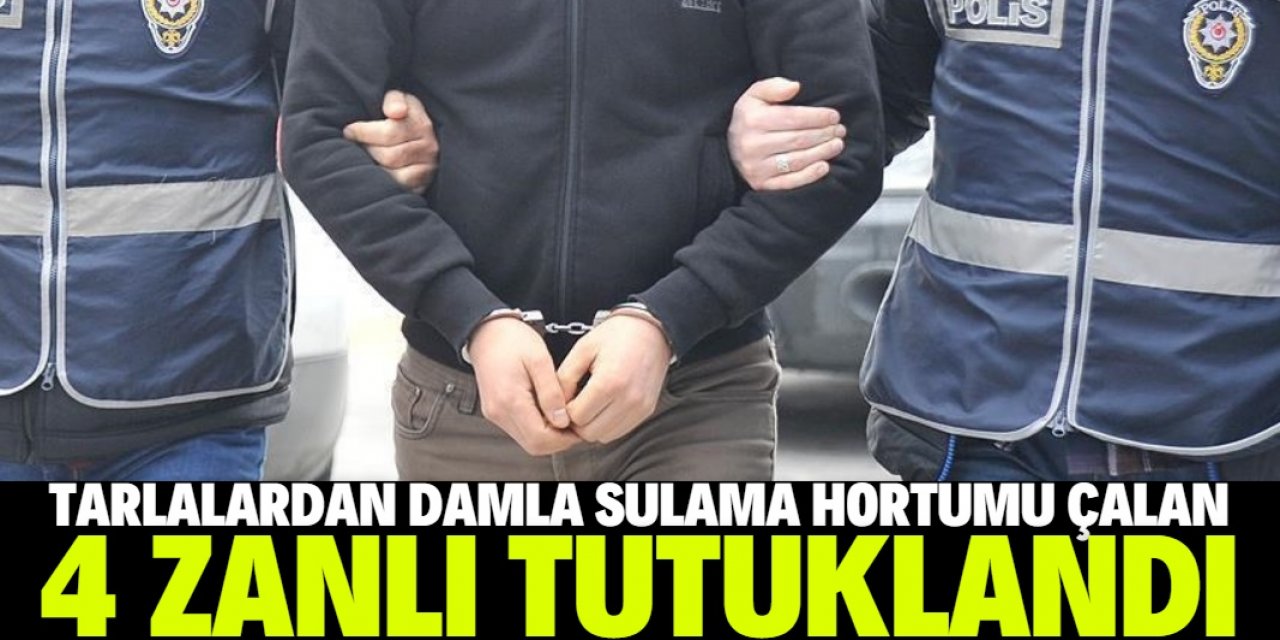 Konya'da tarlalardan damlama sulama hortumlarını çaldığı belirlenen 4 zanlı tutuklandı