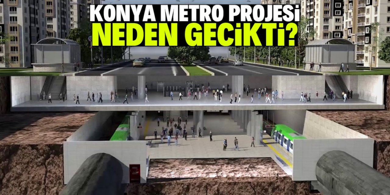 Konya Metro Projesi'nin neden geciktiği belli oldu