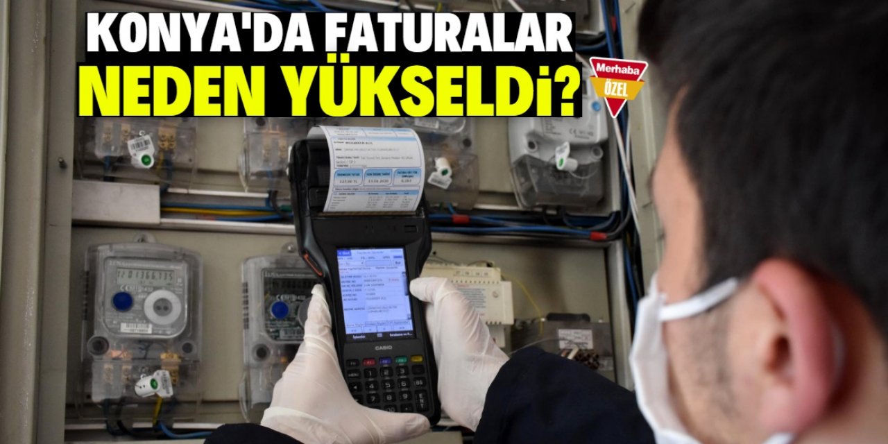 Konya'da su, elektrik ve doğalgaz faturalarının neden yükseldiği ortaya çıktı!