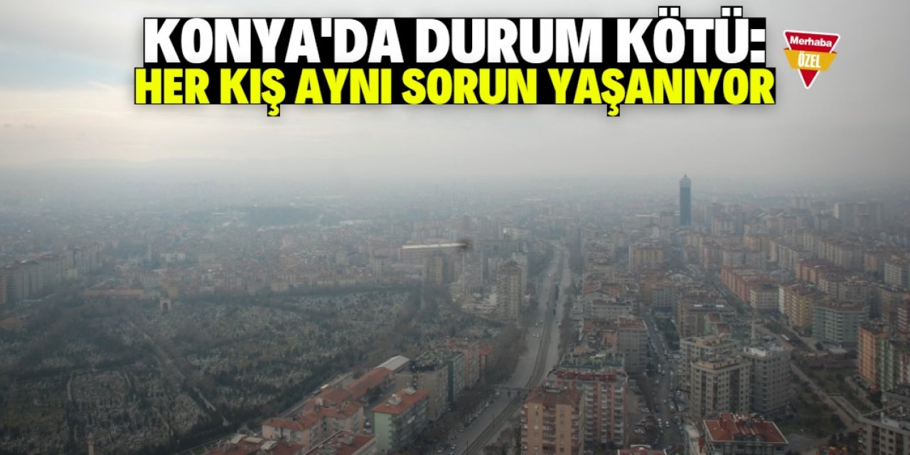 Konya'da ikamet edenler her kış mevsiminde aynı sorunu yaşıyor