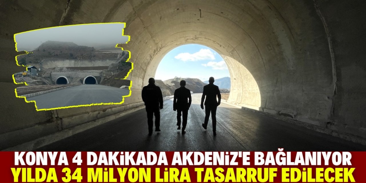 Konya 4 dakikada Akdeniz'e bağlanacak! Açılışa 90 gün kaldı