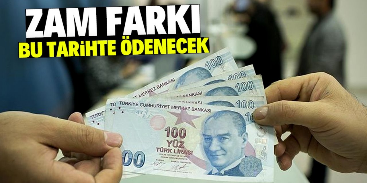 Memur ve emeklilere zam farkı bu tarihte ödenecek